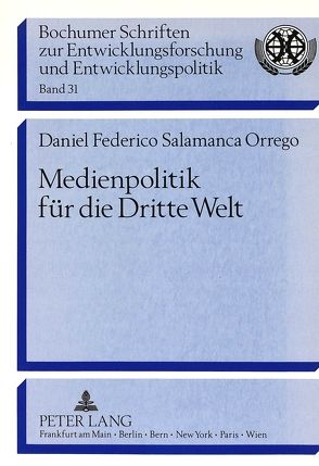 Medienpolitik für die Dritte Welt von Salamanca-Orrego,  Daniel