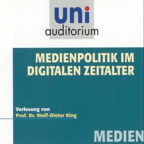 Medienpolitik im digitalen Zeitalter von Ring,  Wolf D