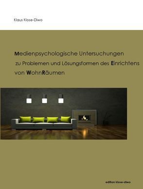 Medienpsychologische Untersuchungen zu Problemen und Lösungsformen des Einrichtens von Wohnräumen von Klose-Diwo,  Klaus