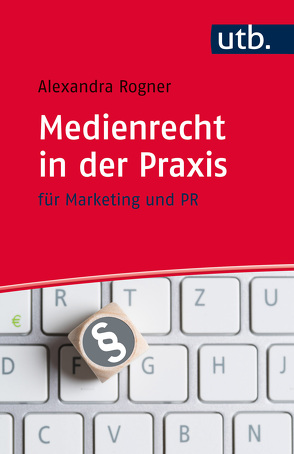 Medienrecht in der Praxis von Rogner,  Alexandra