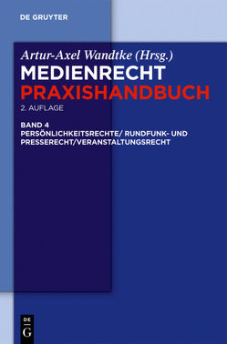 Medienrecht / Rundfunk- und Presserecht/Veranstaltungsrecht/Schutz von Persönlichkeitsrechten von Boksanyi,  Sabine, Dietz,  Claire, Ehrhardt,  Jan, et al., Wandtke,  Artur-Axel, Wöhrn,  Kirsten-Inger