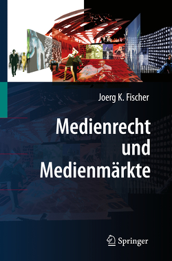 Medienrecht und Medienmärkte von Fischer,  Joerg K.