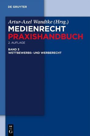 Medienrecht / Wettbewerbs- und Werberecht von Castendyk,  Oliver, et al., Hennig,  Thomas Tobias, Hildebrandt,  Ulrich, Wandtke,  Artur-Axel, Wöhrn,  Kirsten-Inger