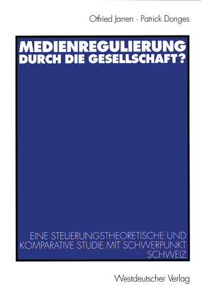 Medienregulierung durch die Gesellschaft? von Donges,  Patrick, Jarren,  Otfried, Künzler,  Matthias, Meier,  Werner A, Schulz,  Wolfgang, Stojcic,  Snezana