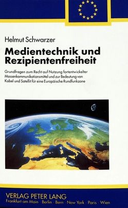 Medientechnik und Rezipientenfreiheit von Schwarzer,  Helmut