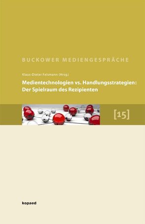 Medientechnologien vs. Handlungsstrategien. Der Spielraum des Rezipienten von Felsmann,  Klaus D