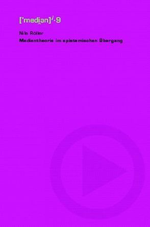 Medientheorie im epistemischen Übergang von Röller,  Nils