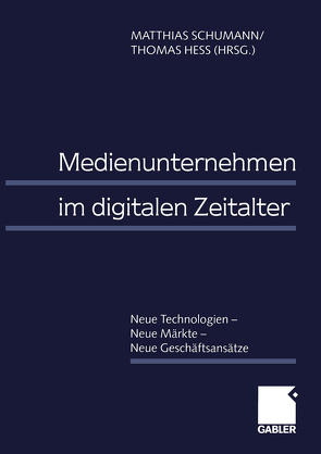 Medienunternehmen im digitalen Zeitalter von Hess,  Thomas, Schumann,  Matthias