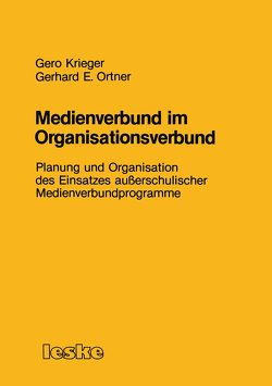 Medienverbund im Organisationsverbund von Krieger,  Gero, Ortner,  Gerhard E