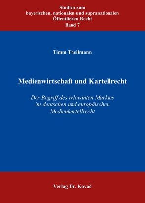 Medienwirtschaft und Kartellrecht von Theilmann,  Timm