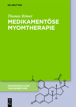 Medikamentöse Myomtherapie von Römer,  Thomas