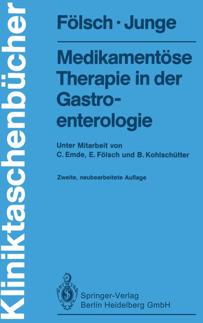 Medikamentöse Therapie in der Gastroenterologie von Emde,  Carsten, Fölsch,  Eckard, Fölsch,  Ulrich R., Junge,  Ulrich, Kohlschütter,  Brigitte