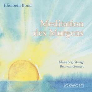 Meditation des Morgens von Bond,  Elisabeth, van Gemert,  Ben