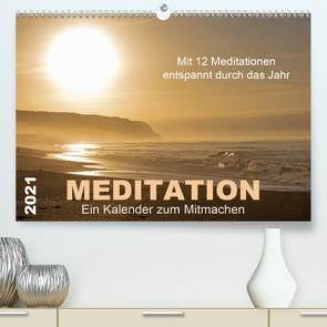 Meditation – Ein Kalender zum Mitmachen (Premium, hochwertiger DIN A2 Wandkalender 2021, Kunstdruck in Hochglanz) von von Martina Haunert www.diekraftderseele.de und Fotografien von Doris Müller www.dm-fotokurs.com,  Meditationen