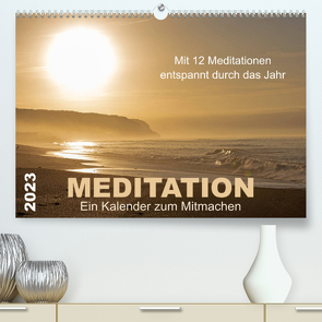 Meditation – Ein Kalender zum Mitmachen (Premium, hochwertiger DIN A2 Wandkalender 2023, Kunstdruck in Hochglanz) von von Martina Haunert www.diekraftderseele.de und Fotografien von Doris Müller www.dm-fotokurs.com,  Meditationen