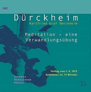 Meditation, eine Verwandlungsübung von Dürckheim,  Karlfried Graf