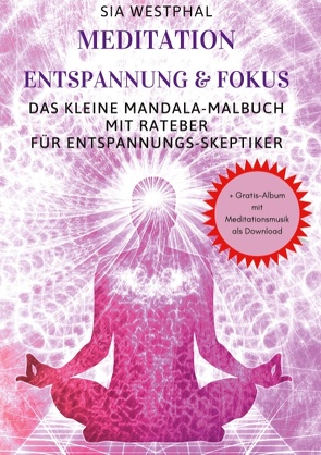 Meditation Entspannung und Fokus von Westphal,  Sia