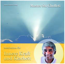 Meditation für Innere Kraft und Klarheit von Cholleti,  Master Sai