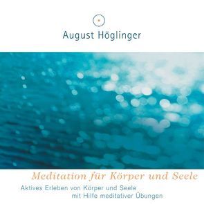 Meditation für Körper und Seele – CD von Höglinger,  August