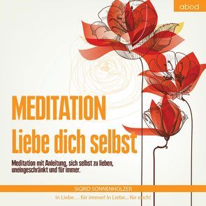 Meditation – Liebe dich selbst von Sonnenholzer,  Sigrid