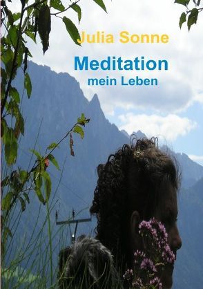 Meditation, mein Leben von Sonne,  Julia