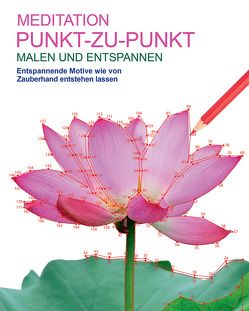 Malen und entspannen: Punkt-zu-Punkt – Meditation von Autor unbekannt