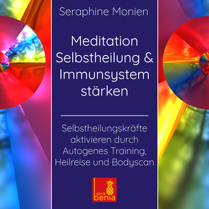 Meditation Selbstheilung & Immunsystem stärken – Selbstheilungskräfte aktivieren durch Autogenes Training, Heilmeditation | Selbstheilung CD von Monien,  Seraphine