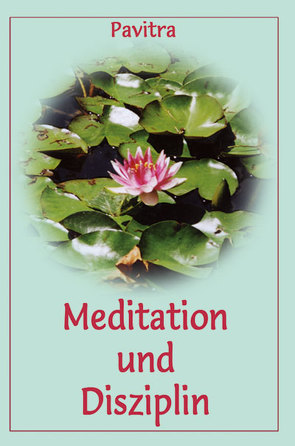 Meditation und Disziplin von Pavitra