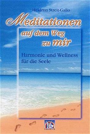 Meditationen – auf dem Weg zu mir von Streit-Gallo,  Heidrun