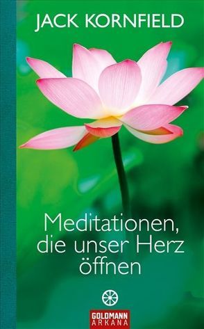 Meditationen, die unser Herz öffnen von Kornfield,  Jack