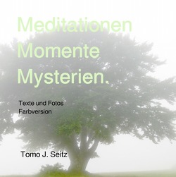 Meditationen Momente Mysterien. von Seitz,  Tomo J.