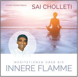 Meditationen über die Innere Flamme von Cholleti,  Master Sai