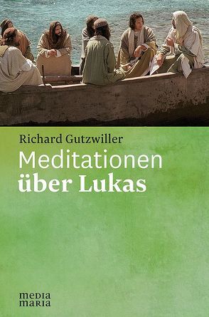 Meditationen über Lukas von Gutzwiller,  Richard