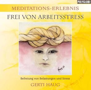 Meditationserlebnis Arbeitsstress von Haug,  Gerti