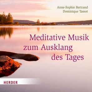 Meditative Musik zum Ausklang des Tages von Bertrand,  Anne-Sophie, Tassot,  Dominique