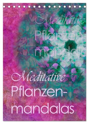 Meditative Pflanzenmandalas (Tischkalender 2024 DIN A5 hoch), CALVENDO Monatskalender von B-B Müller,  Christine