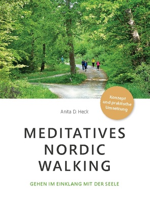 Meditatives Nordic Walking von Heck,  Anita D.