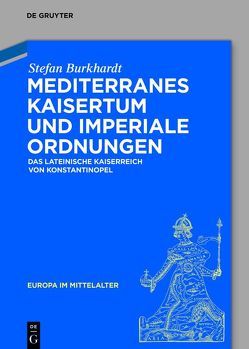 Mediterranes Kaisertum und imperiale Ordnungen von Burkhardt,  Stefan