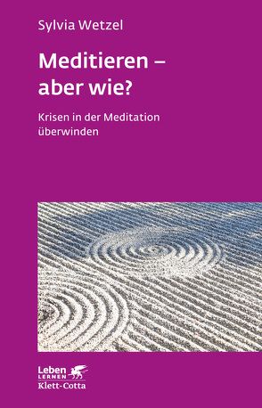 Meditieren – aber wie? (Leben Lernen, Bd. 294) von Wetzel,  Sylvia