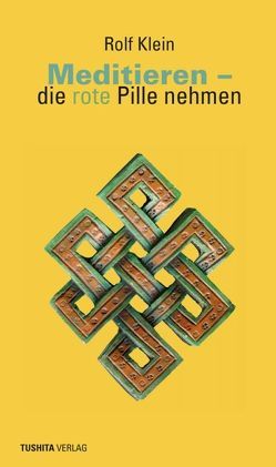 Meditieren – die rote Pille nehmen von Klein,  Rolf