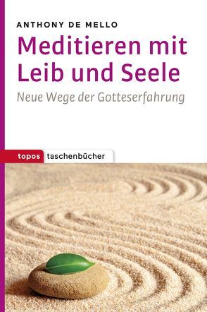 Meditieren mit Leib und Seele von De Mello,  Anthony