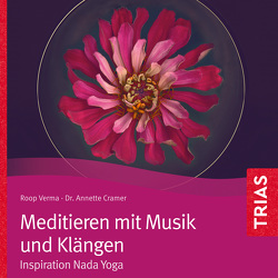 Meditieren mit Musik und Klängen von Cramer,  Annette, Verma,  Roop