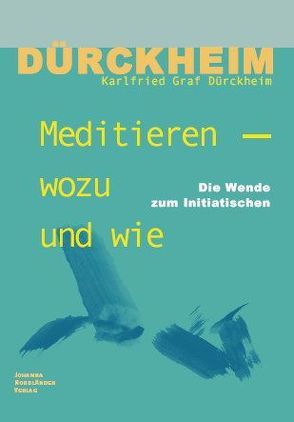 Meditieren – wozu und wie von Dürckheim,  Karlfried, Oechsle,  Peter