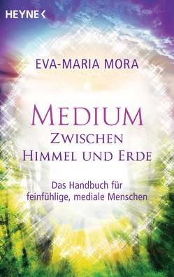 Medium zwischen Himmel und Erde von Mora,  Eva-Maria