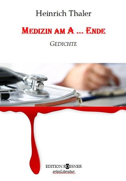 Medizin am A … Ende von Thaler,  Heinrich