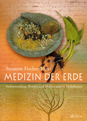 Medizin der Erde von Ebenhoch,  Peter, Fischer-Rizzi,  Susanne