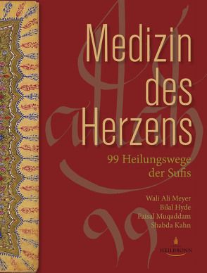 Medizin des Herzens von Hyde,  Bilal, Kahn,  Shabda, Meyer,  Wali Ali, Muqaddam,  Faisal, Pape,  Jamila M., Sturm,  Hauke Jelaluddin