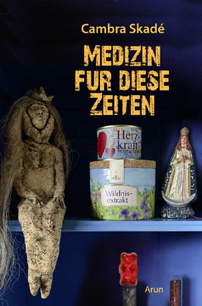 Medizin für diese Zeiten von Skadé,  Cambra, Skadé,  Cambra Maria