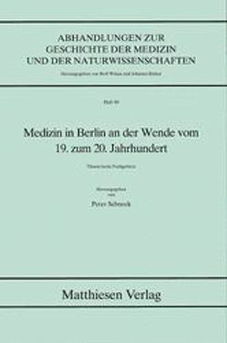 Medizin in Berlin an der Wende vom 19. zum 20. Jahrhundert von Schneck,  Peter