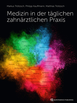 Medizin in der täglichen zahnärztlichen Praxis von Kauffmann,  Philipp, Tröltzsch,  Markus, Tröltzsch,  Matthias